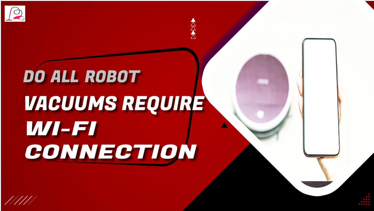 Do All Robot Vacuums Require Wi-Fi Connection